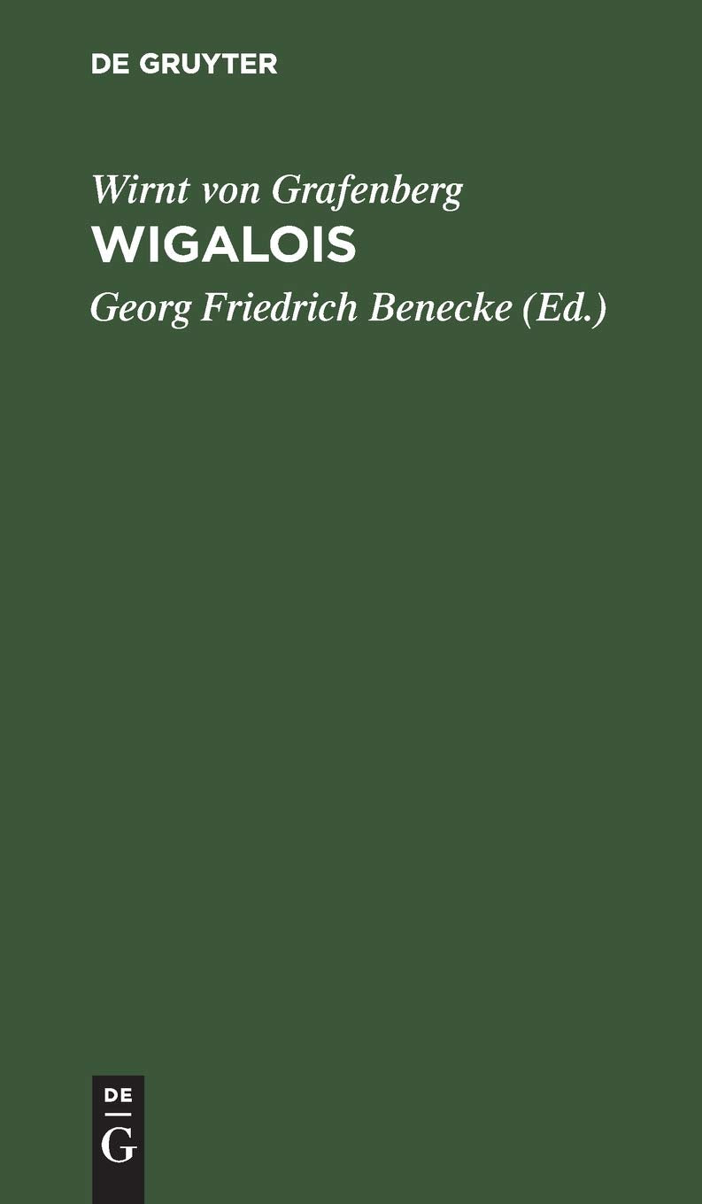 Wigalois Der Ritter mit dem Rade: Anmerkungen und Wörterbuch zum Wigalois Social Sciences