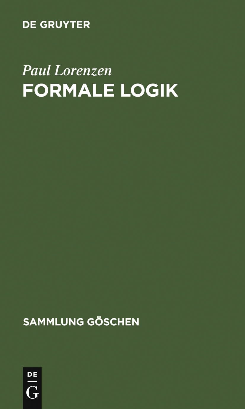 Formale Logik (Sammlung Göschen, 1176/1176a, Band 1176) Philosophy
