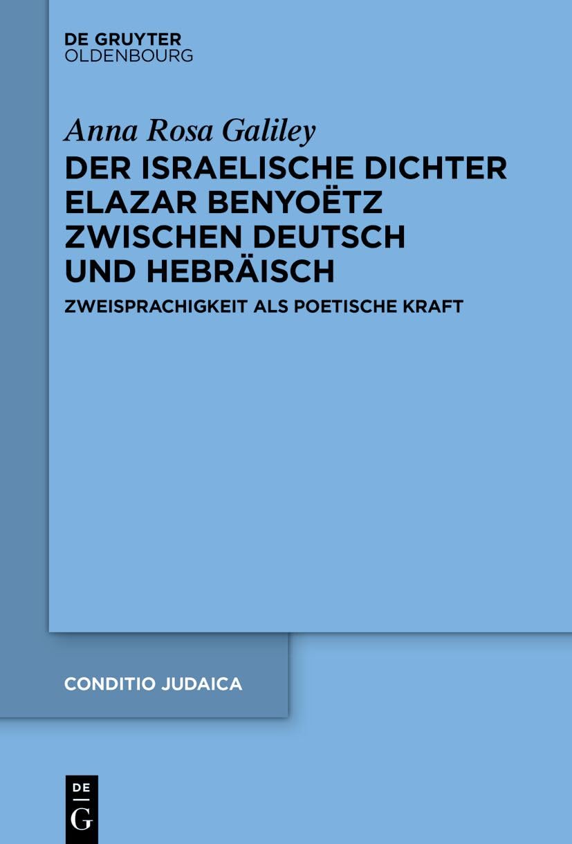 Der israelische Dichter Elazar Benyoëtz zwischen Deutsch und Hebräisch Social Sciences