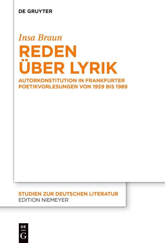 Reden über Lyrik: Autorkonstitution in Frankfurter Poetikvorlesungen von 1959 bis 1989 (Studien zur deutschen Literatur, 233, Band 233) Poetry