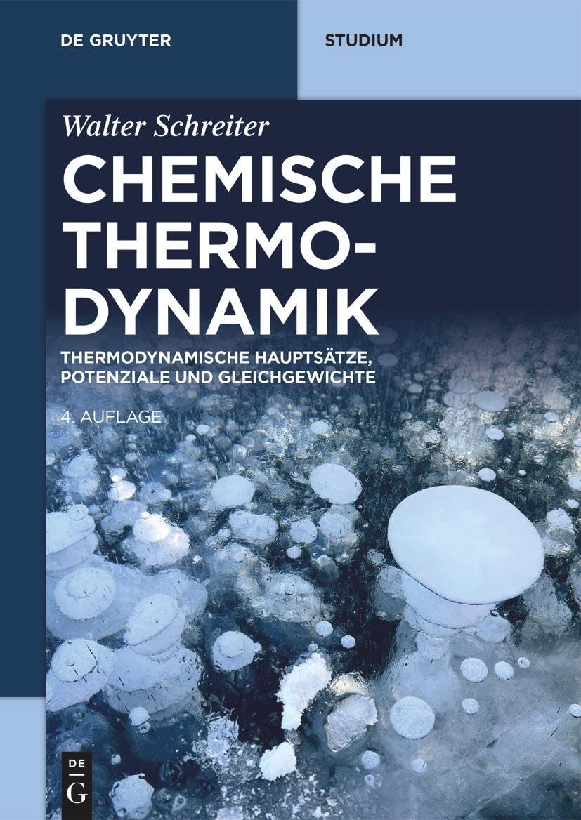 Chemische Thermodynamik: Thermodynamische Hauptsätze, Potenziale und Gleichgewichte (De Gruyter Studium) Natural Sciences