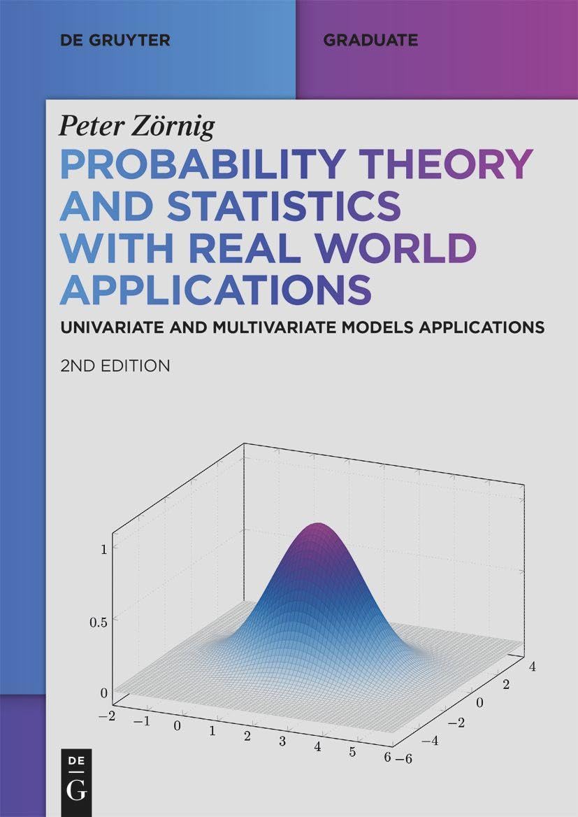 Probability Theory and Statistics with Real World Applications: Univariate and Multivariate Models Applications (De Gruyter Textbook) Mathematics