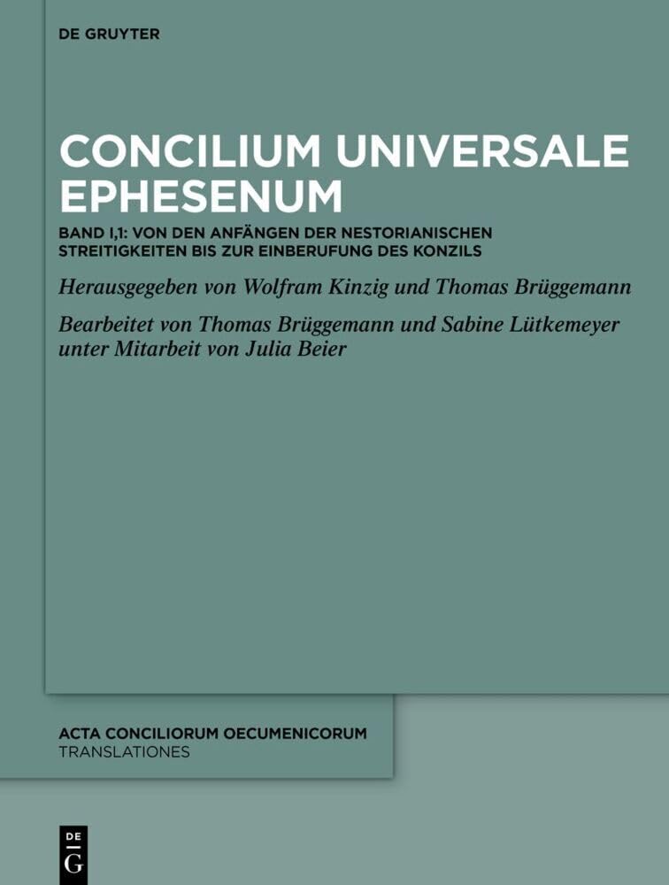 Concilium Universale Ephesenum: Band 1: Von den Anfängen der nestorianischen Streitigkeiten bis zur Einberufung des Konzils (Acta conciliorum oecumenicorum, Band 1) Religion & Esotericism