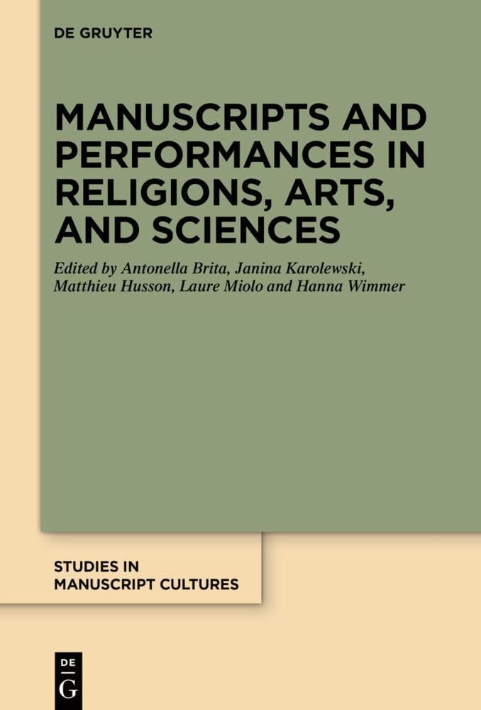 Manuscripts and Performances in Religions, Arts, and Sciences (Studies in Manuscript Cultures, 36) Books