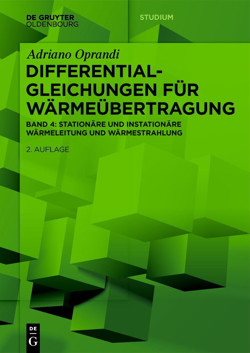 Differentialgleichungen für Wärmeübertragung: Stationäre und Instationäre Wärmeleitung und Wärmestrahlung (De Gruyter Studium) Media & Communication
