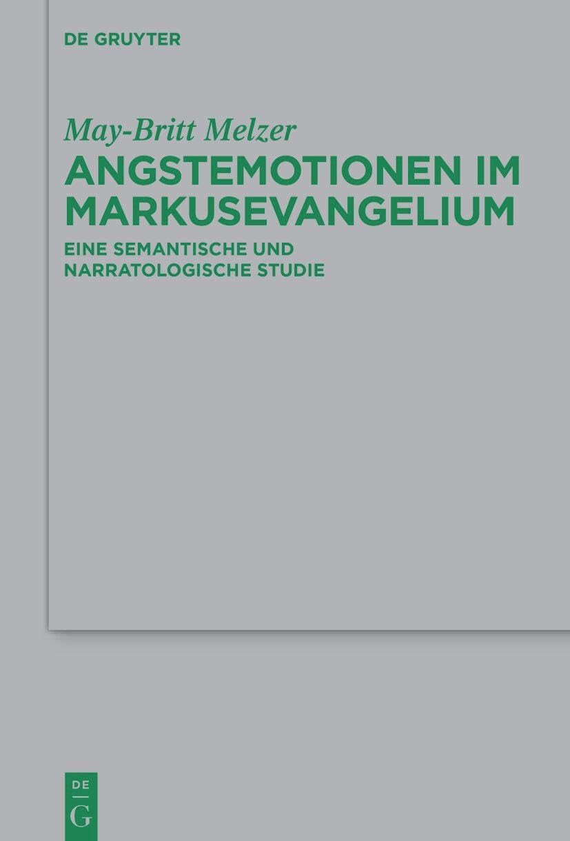Angstemotionen im Markusevangelium: Eine semantische und narratologische Studie (Beihefte zur Zeitschrift für die neutestamentliche Wissenschaft, 266) Social Sciences