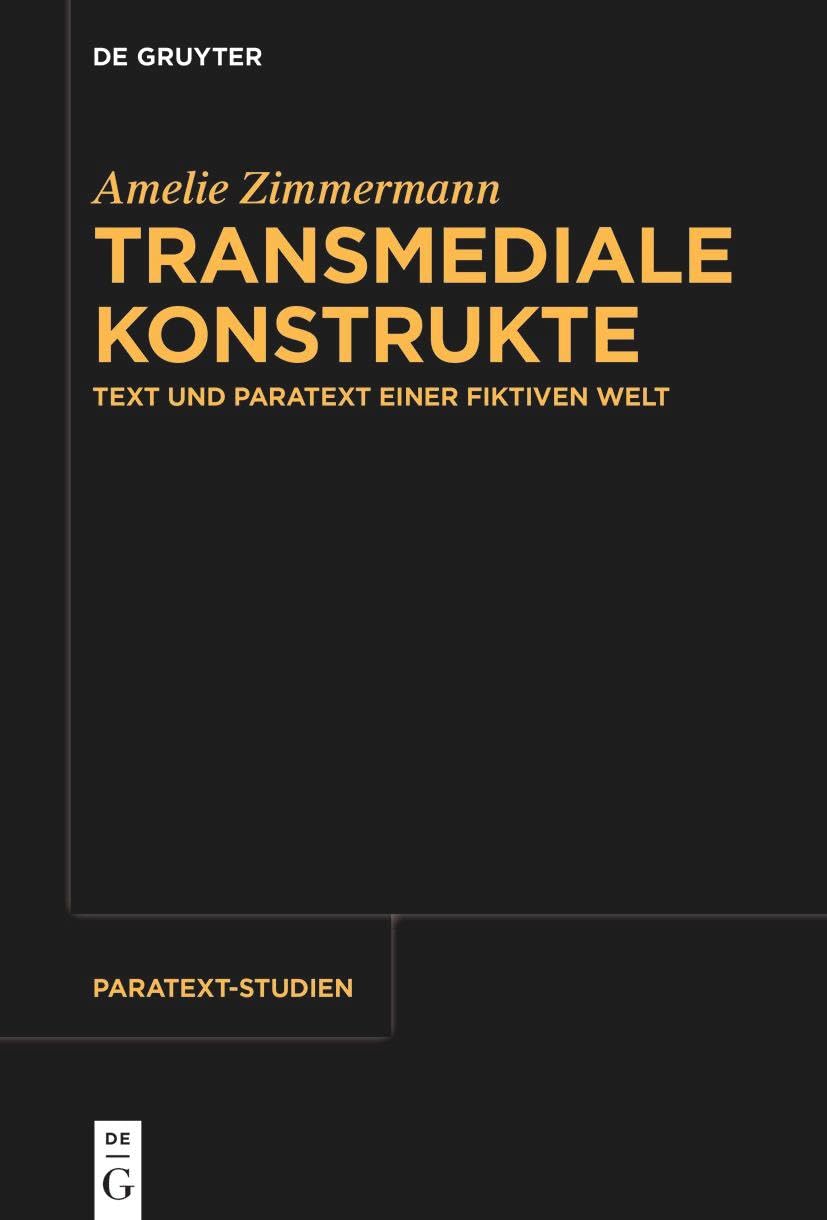 Transmediale Konstrukte: Text und Paratext einer fiktiven Welt (Paratext-Studien, 2) Media & Communication