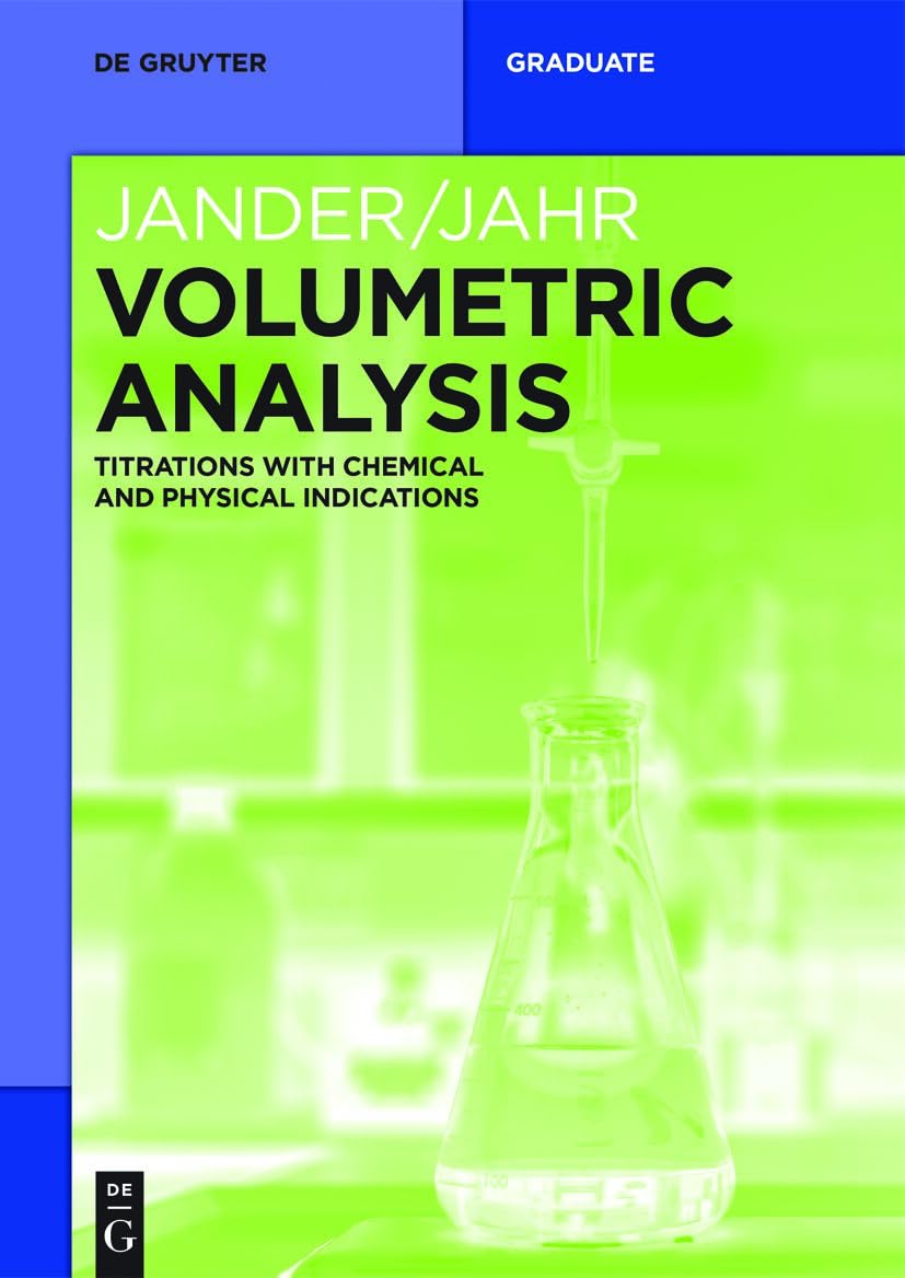 Volumetric Analysis: Titrations with Chemical and Physical Indications (De Gruyter Textbook) Medicine