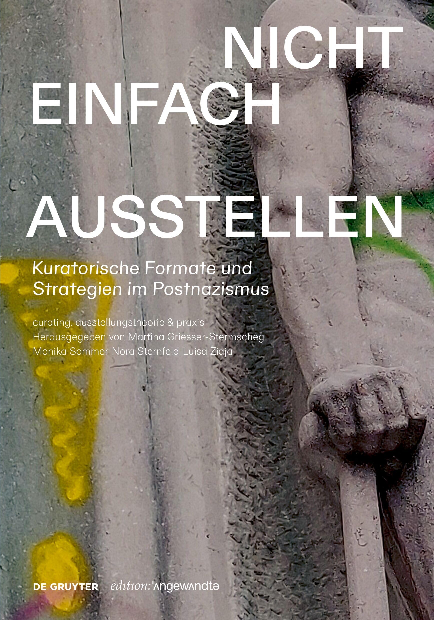 Nicht einfach ausstellen: Kuratorische Formate und Strategien im Postnazismus (Edition Angewandte) Social Sciences