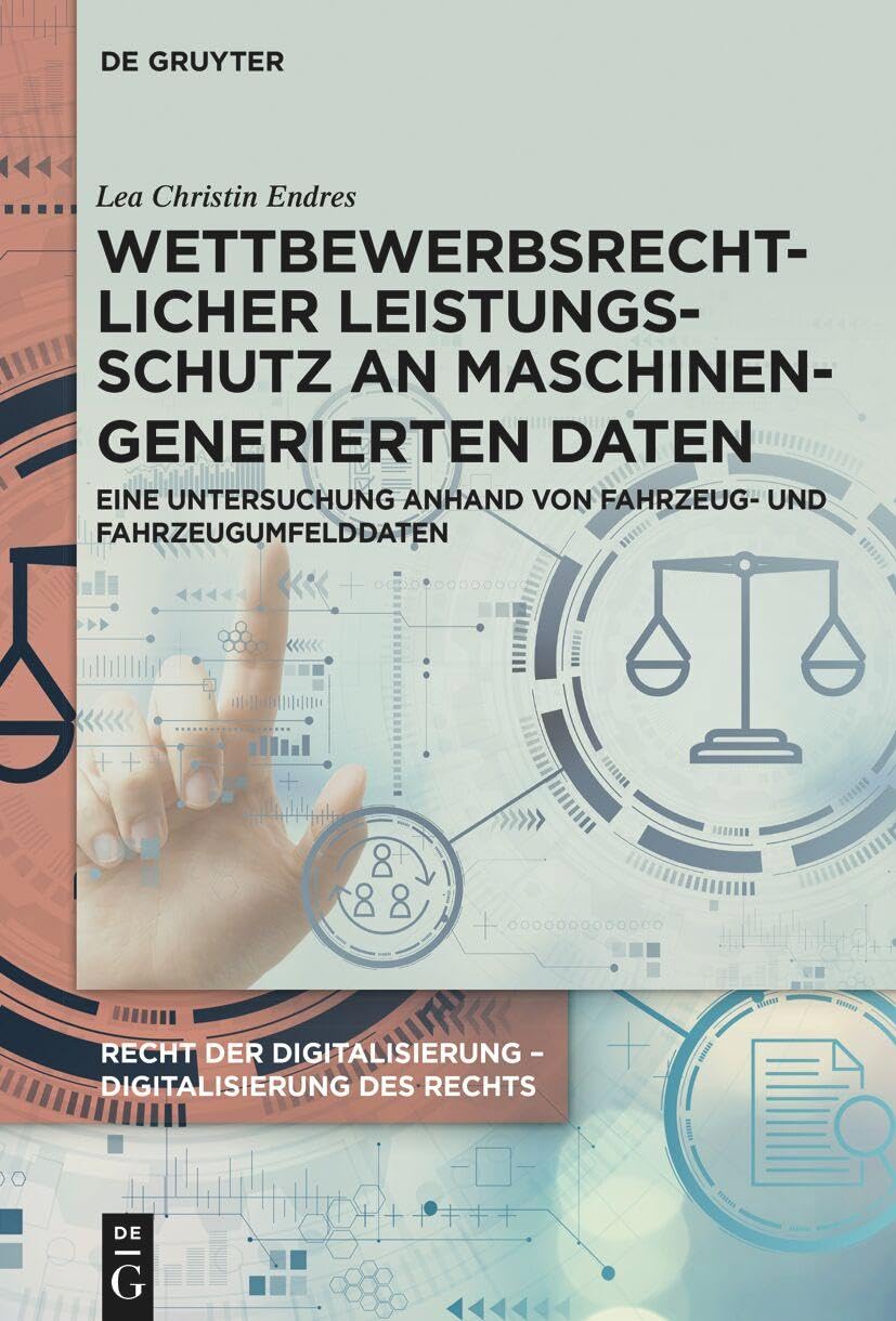 Wettbewerbsrechtlicher Leistungsschutz an maschinengenerierten Daten Law