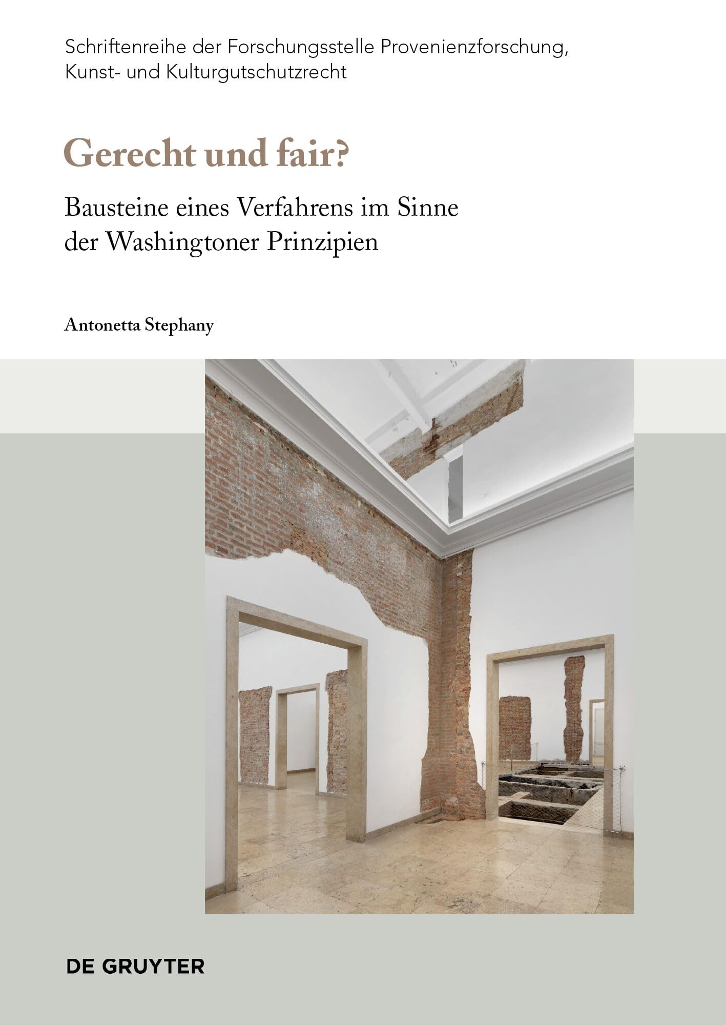 Gerecht und fair?: Bausteine eines Verfahrens im Sinne der Washingtoner Prinzipien (Schriftenreihe der Forschungsstelle Provenienzforschung, Kunst- und Kulturgutschutzrecht, 8) Law