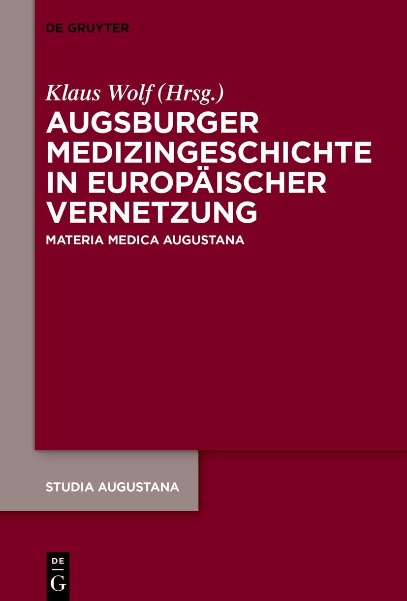 Augsburger Medizingeschichte in europäischer Vernetzung Medicine
