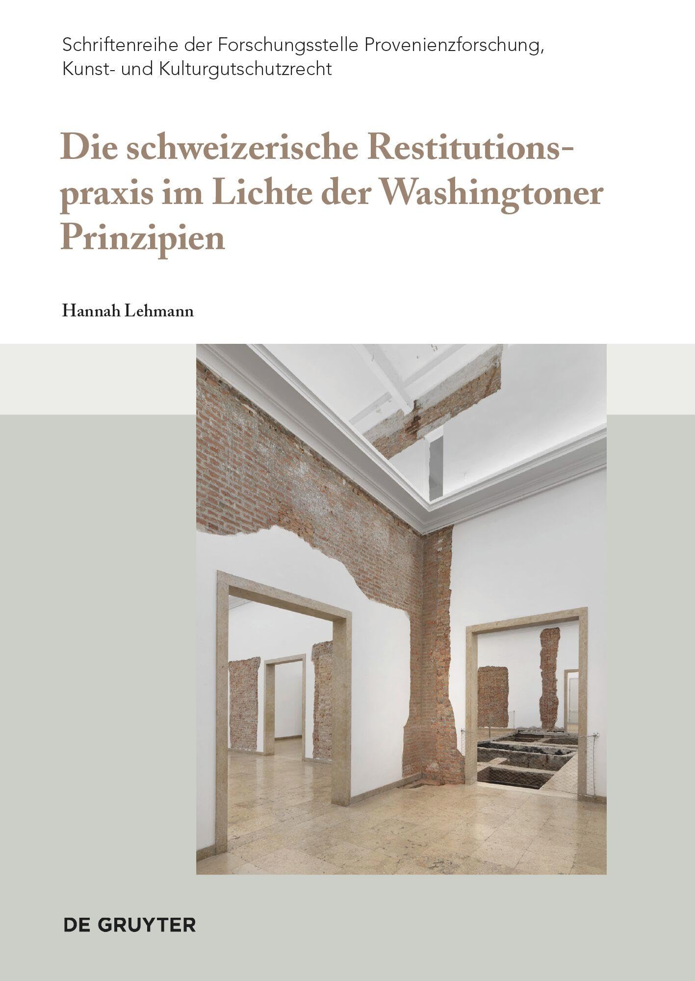 Die schweizerische Restitutionspraxis im Lichte der Washingtoner Prinzipien (Schriftenreihe der Forschungsstelle Provenienzforschung, Kunst- und Kulturgutschutzrecht, 6) Law