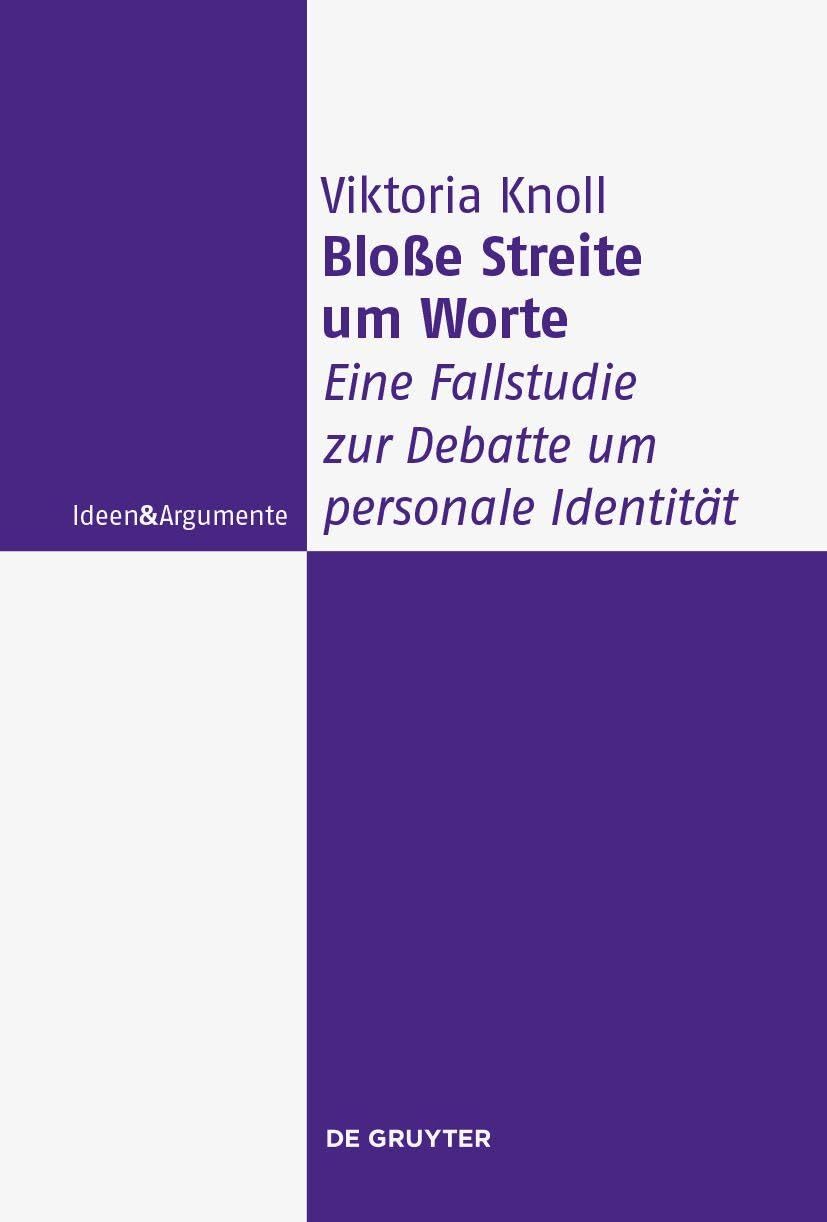 Bloße Streite um Worte: Eine Fallstudie zur Debatte um personale Identität (Ideen & Argumente) Philosophy