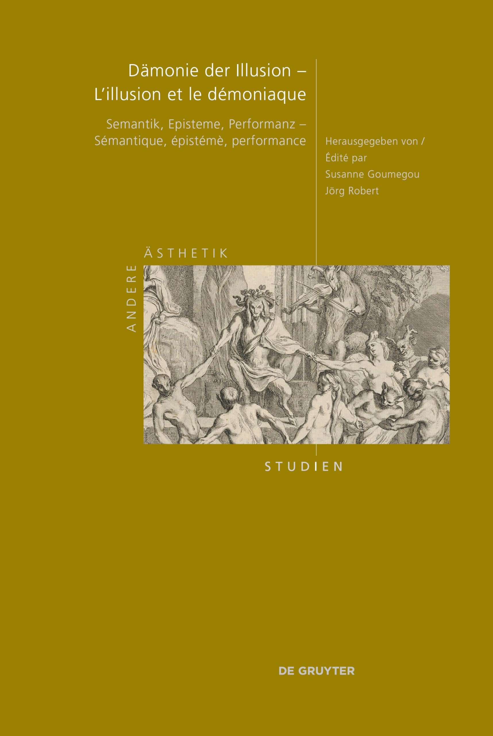 Dämonie der Illusion – L’illusion et le démoniaque: Semantik, Episteme, Performanz – Sémantique, épistémè, performance (Andere Ästhetik – Studien, 12) Philosophy