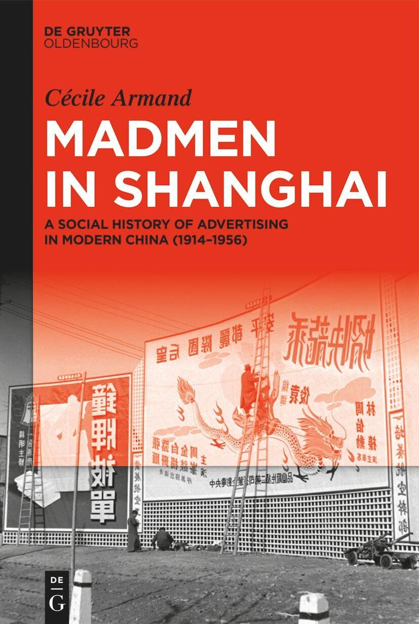 Madmen in Shanghai: A Social History of Advertising in Modern China (1914–1956) Social Sciences