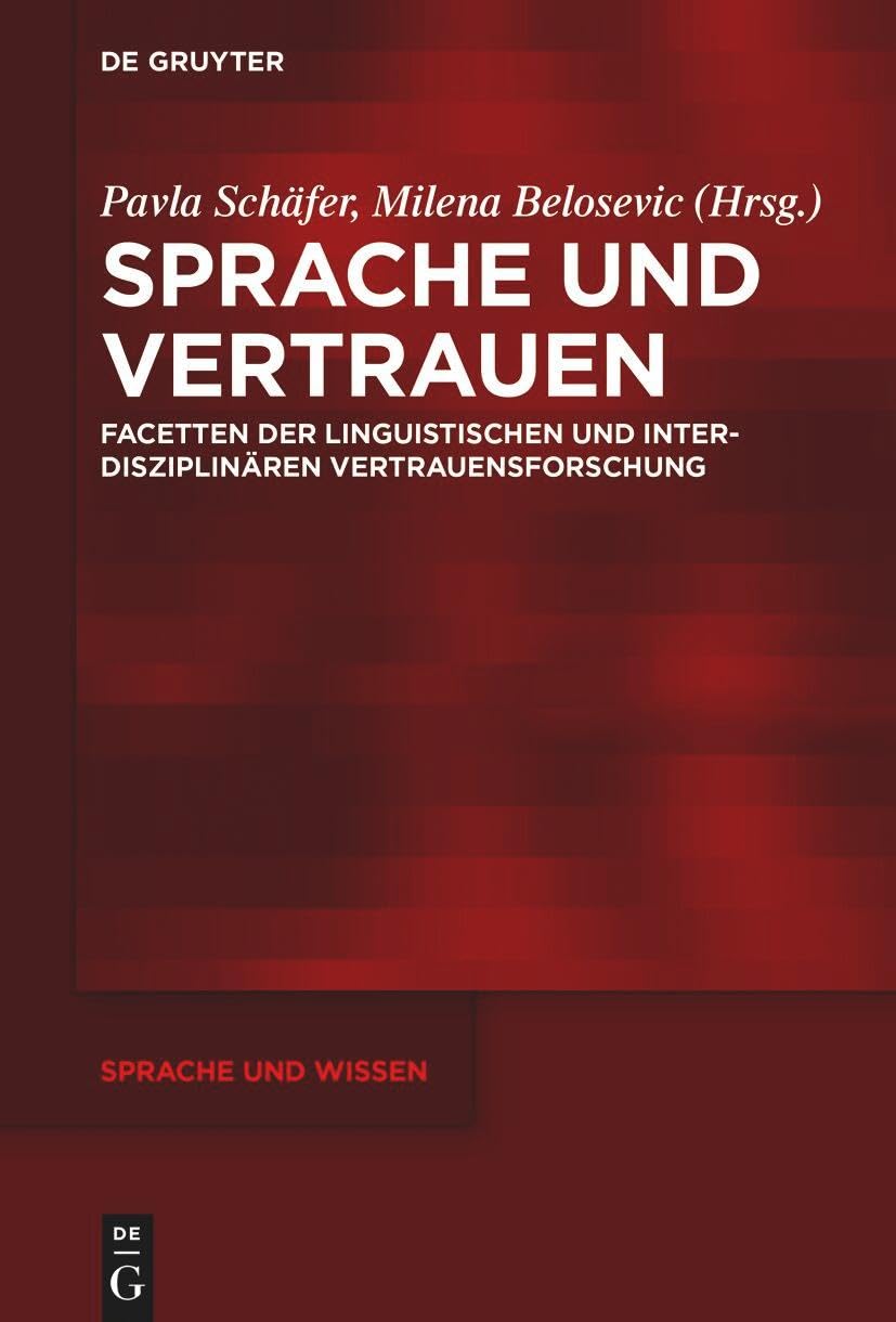 Sprache und Vertrauen: Facetten der linguistischen und interdisziplinären Vertrauensforschung (Sprache und Wissen (SuW), 63) Social Sciences