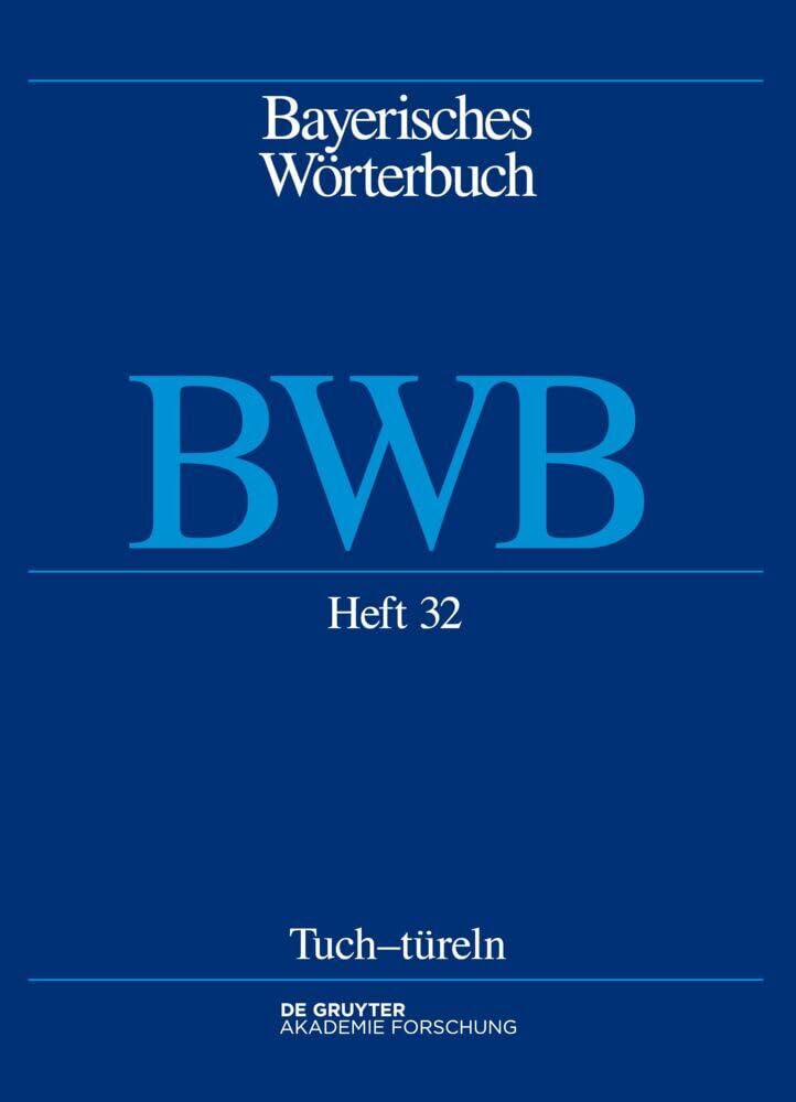 Bayerisches Wörterbuch (BWB) / Tuch–türeln Social Sciences