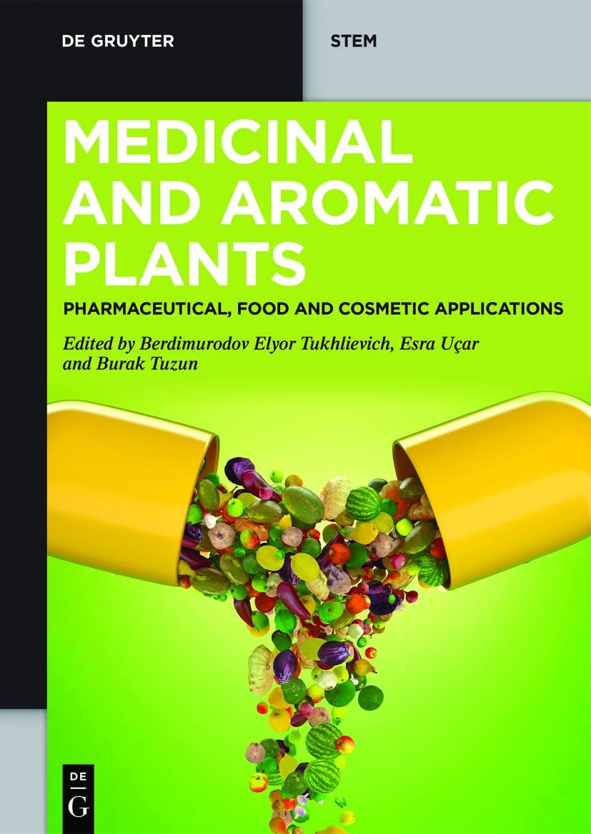 Medicinal and Aromatic Plants: Pharmaceutical, Food, and Cosmetic Applications (De Gruyter STEM) Medicine