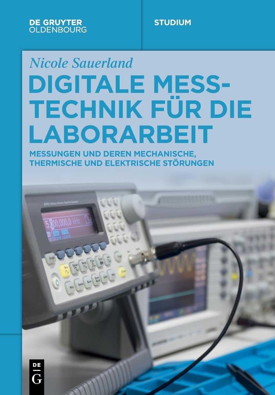 Digitale Messtechnik für die Laborarbeit: Messungen und deren mechanische, thermische und elektrische Störungen (De Gruyter Studium) Media & Communication
