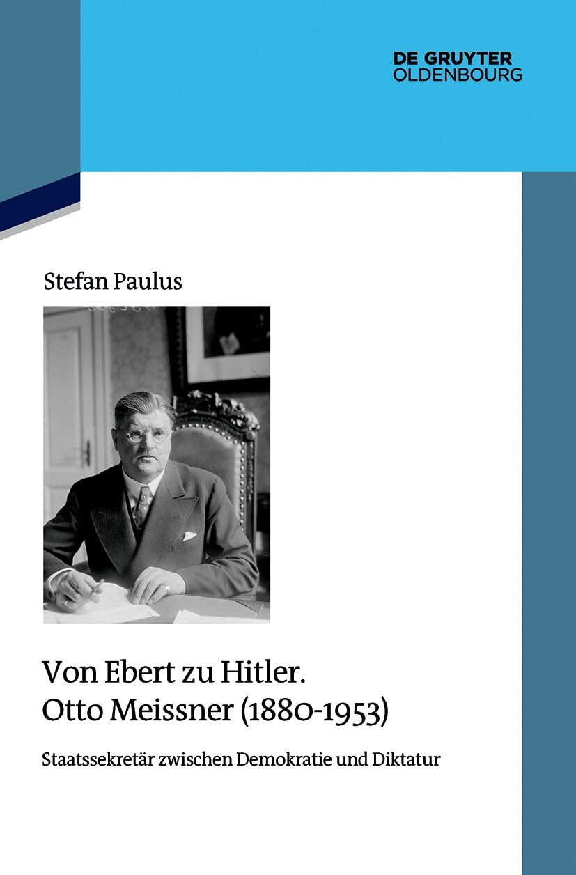 Von Ebert zu Hitler. Otto Meissner (1880-1953) General education