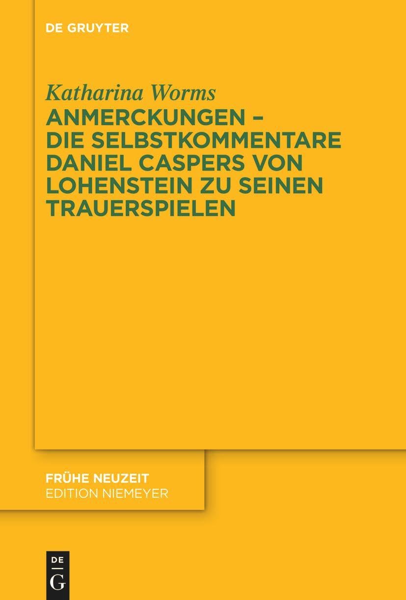 Anmerckungen – Die Selbstkommentare Daniel Caspers von Lohenstein zu seinen Trauerspielen (Frühe Neuzeit, 257) Contemporary literature