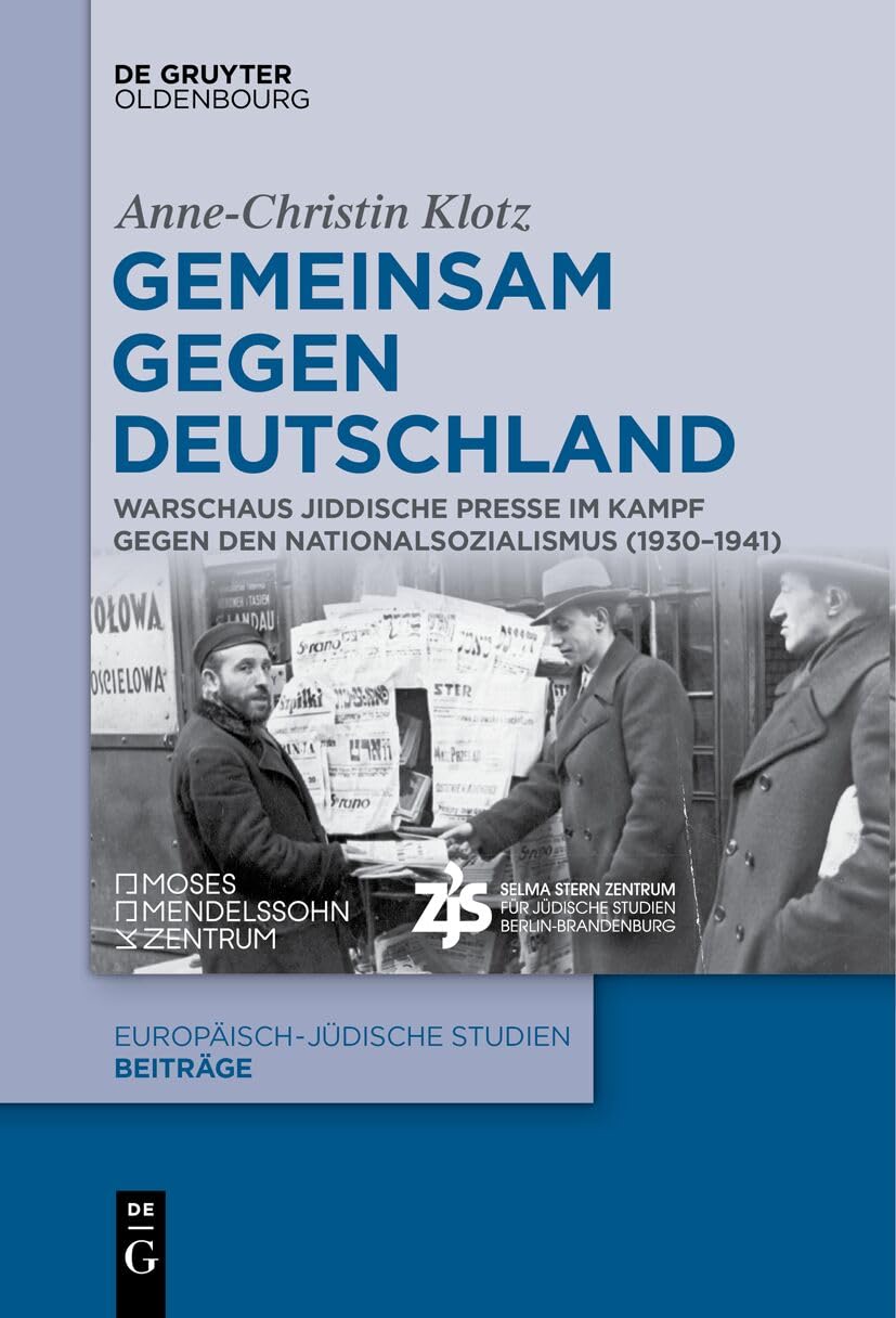 Gemeinsam gegen Deutschland: Warschaus jiddische Presse im Kampf gegen den Nationalsozialismus (1930–1941) (Europäisch-jüdische Studien – Beiträge, 58) Foreign Languages ​​& Dictionaries