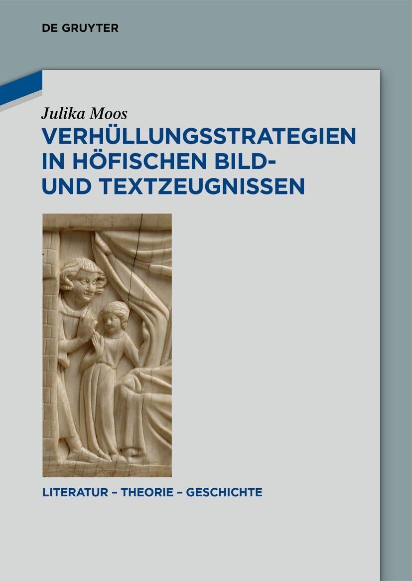 Verhüllungsstrategien in höfischen Bild- und Textzeugnissen (Literatur – Theorie – Geschichte, 32) Contemporary literature Books