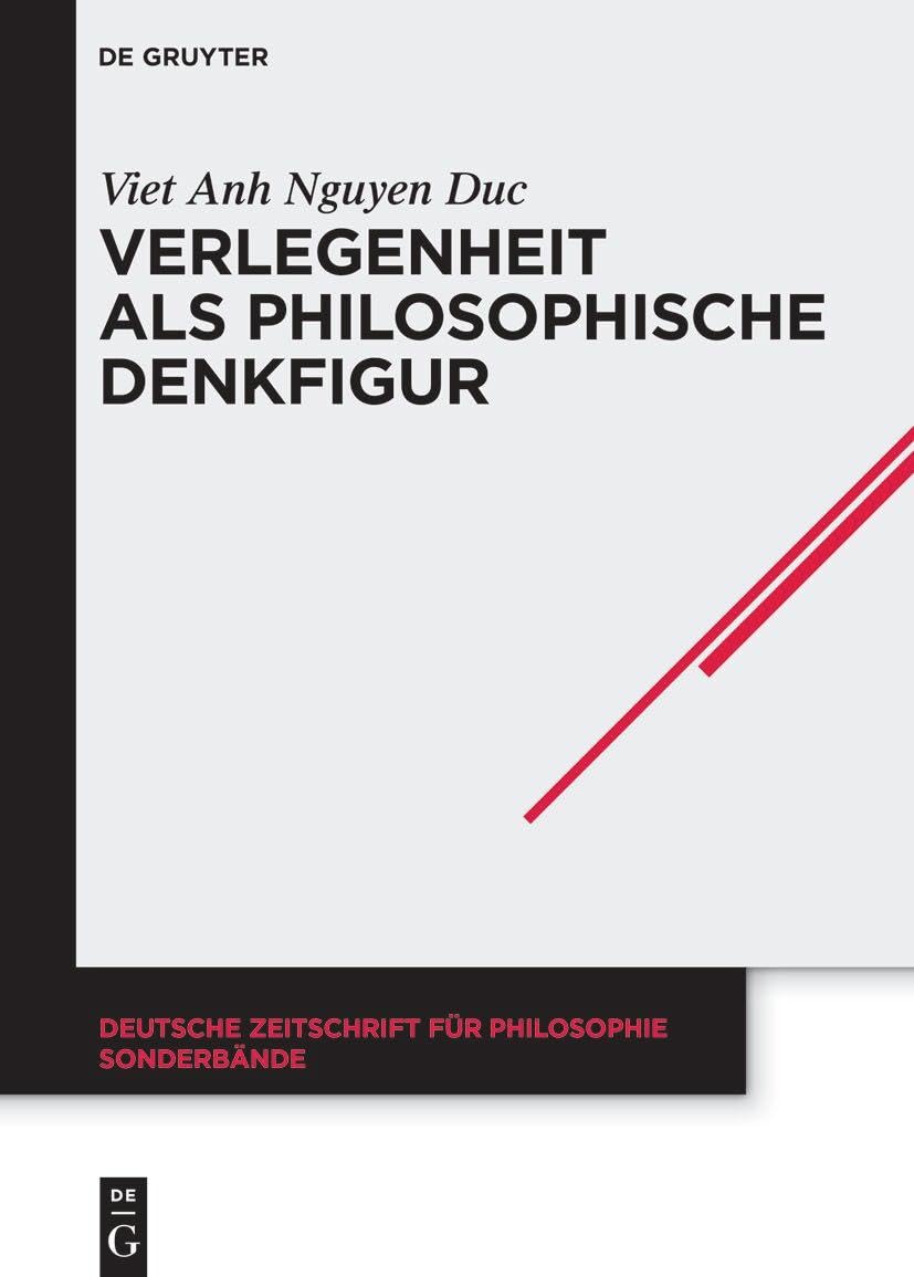 Verlegenheit als philosophische Denkfigur (Deutsche Zeitschrift für Philosophie / Sonderbände, 49) Philosophy