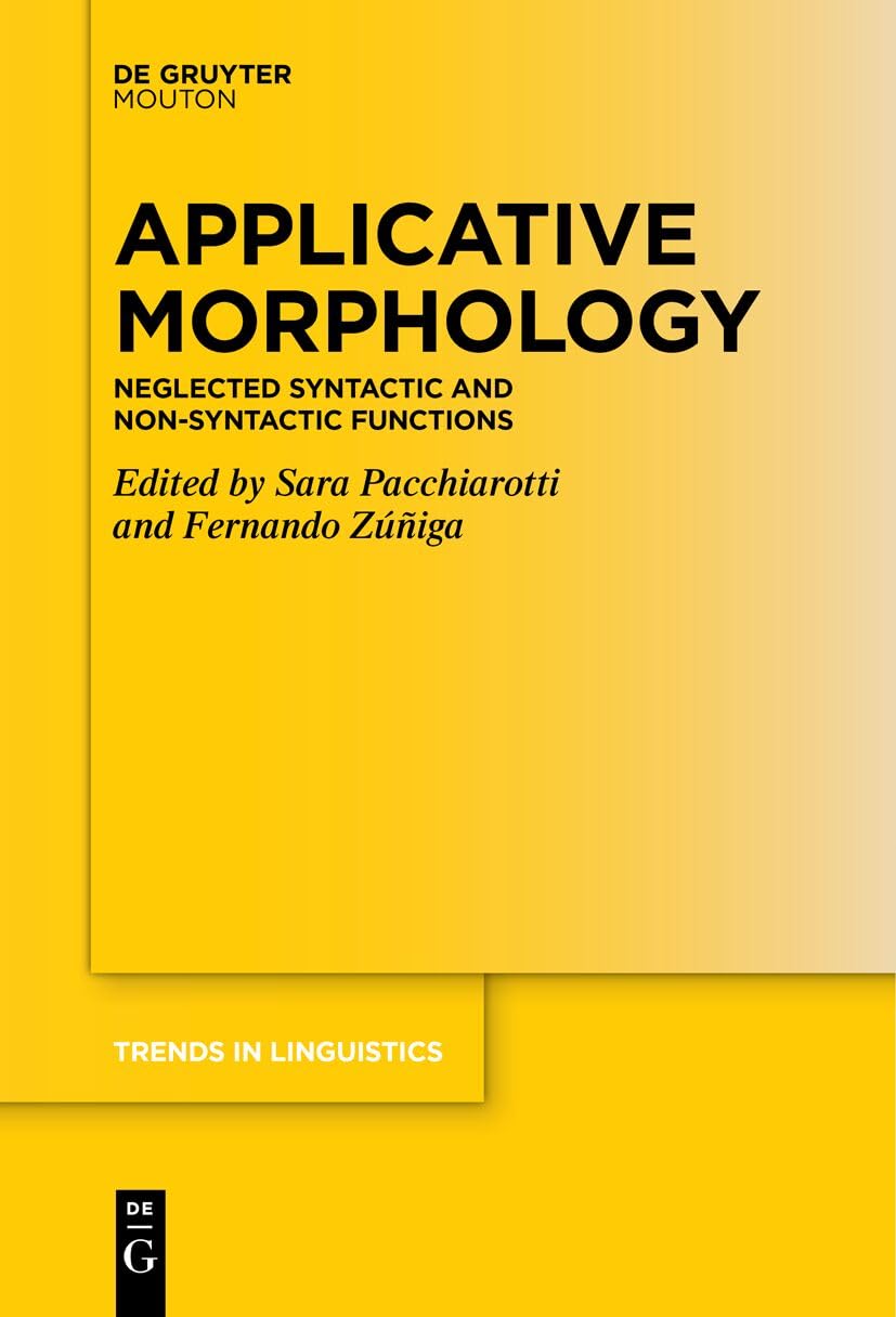 Applicative Morphology: Neglected Syntactic and Non-syntactic Functions (Trends in Linguistics. Studies and Monographs , 373) Social Sciences