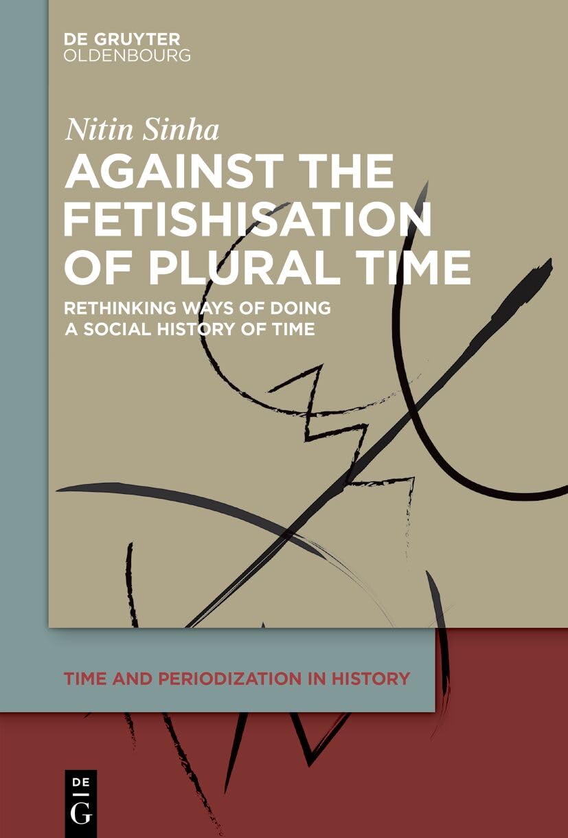 Against the Fetishisation of Plural Time Social Sciences