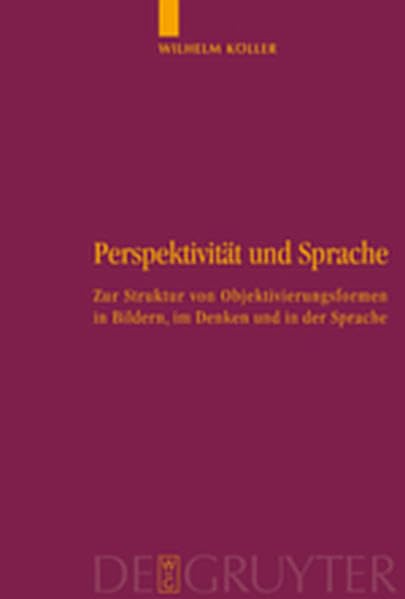 Perspektivität und Sprache: Zur Struktur von Objektivierungsformen in Bildern, im Denken und in der Sprache Social Sciences