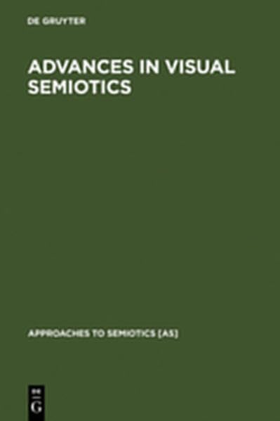Advances in Visual Semiotics: The Semiotic Web 1992-93 (Approaches to Semiotics , Band 118) Social Sciences