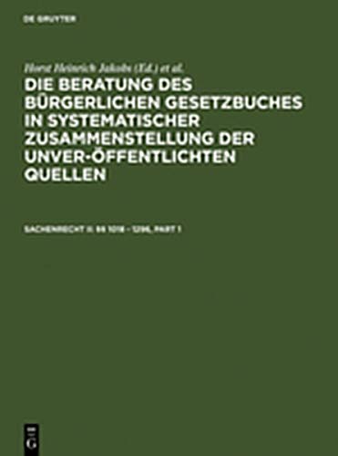 Jakobs, Horst Heinrich; Schubert, Werner: Die Beratung des Bürgerlichen Gesetzbuches in systematischer Zusammenstellung der unveröffentlichten Quellen / Sachenrecht II: §§ 1018 - 1296 Books