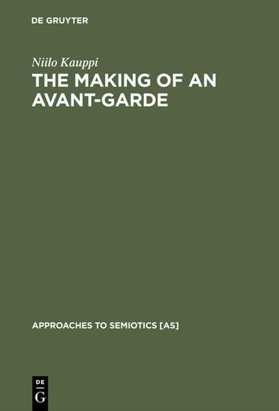 The Making of an Avant-Garde: Tel Quel (Approaches to Semiotics ) Social Sciences
