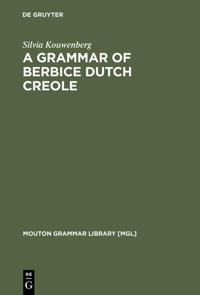 A Grammar of Berbice Dutch Creole (Mouton Grammar Library ) Social Sciences
