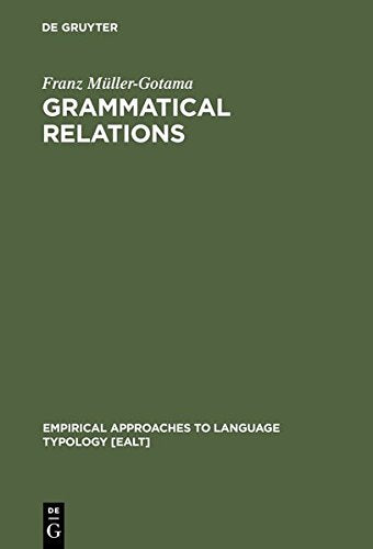 Grammatical Relations: A Cross-Linguistic Perspective on Their Syntax and Semantics (Empirical Approaches to Language Typology , Band 11) Social Sciences
