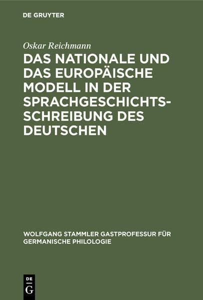 Das nationale und das europäische Modell in der Sprachgeschichtsschreibung des Deutschen (Wolfgang Stammler Gastprofessur für Germanische Philologie) Contemporary literature Books