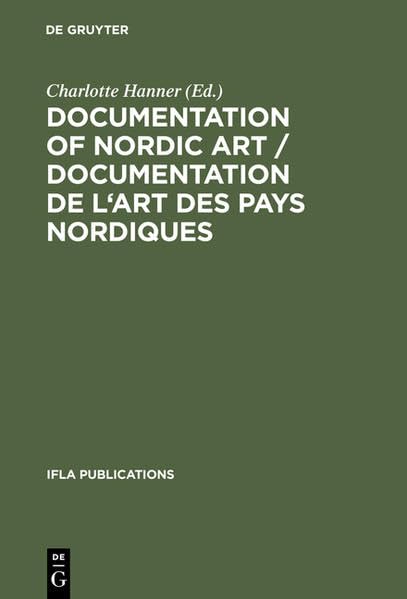Documentation of Nordic Art / Documentation de l'art des pays nordiques / Documentation l'Art des Pays Nordiques Design, Bibliographies, Bases de ... August 16-19, 1990 (IFLA Publications) Architecture