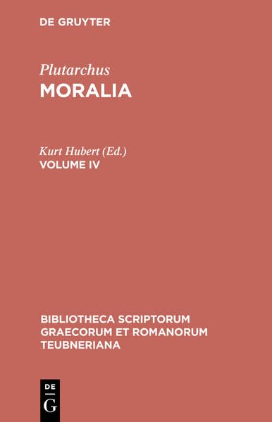 Plutarchus, : Moralia / PLUTARCHUS: MORALIA VOL.IV BT GR 1681: Volume IV Social Sciences