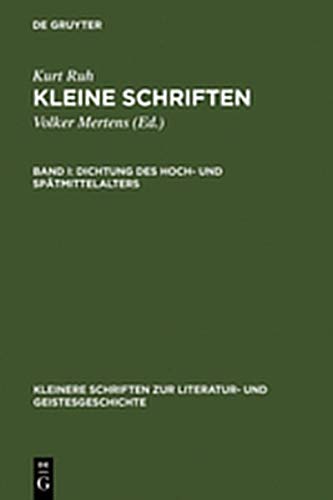 Ruh, Kurt; Mertens, Volker: Kleine Schriften / Dichtung des Hoch- und Spätmittelalters: Bd I Books