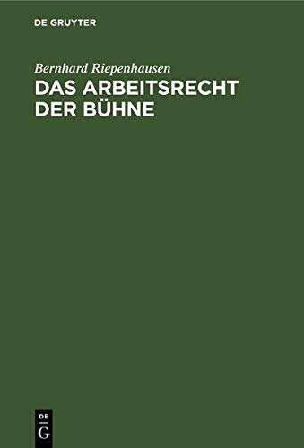 Das Arbeitsrecht der Bühne: systemat. Darst. d. Rechtsprechung d. Bühnenoberschiedsgerichts; 2, erw. Aufl Books
