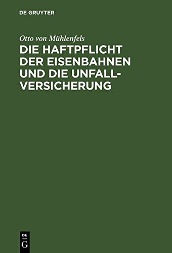 Die Haftpflicht der Eisenbahnen und die Unfall-Versicherung: ein Vorschlag zur Reform des Haftpflicht-Gesetzes vom 7. Juni 1871 Books