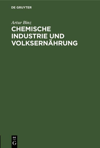 Chemische Industrie und Volksernährung: Festrede zur Eröffnung des 7. Studienjahres am 2.Nov. 1912 Business & Technology