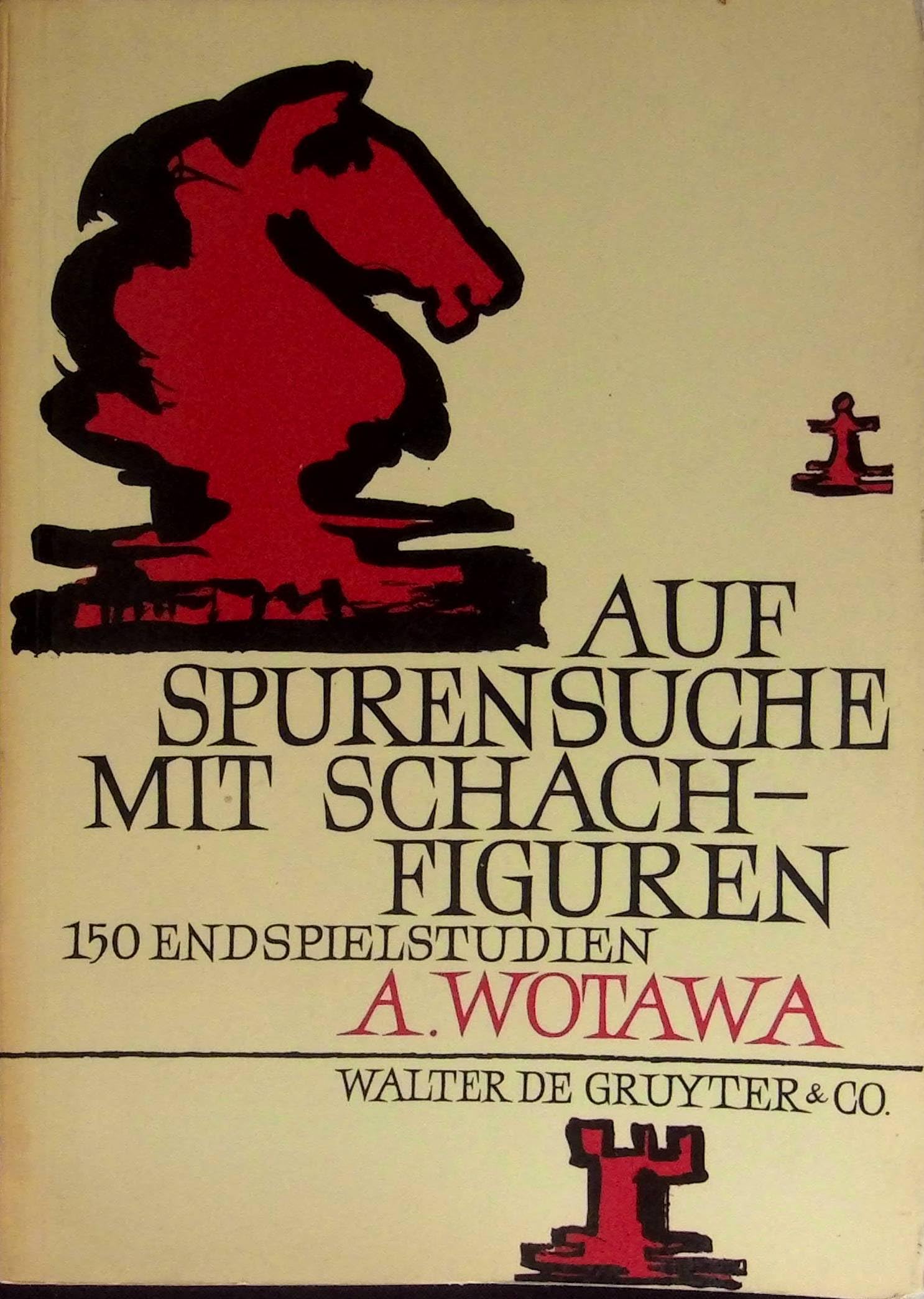Auf Spurensuche mit Schachfiguren: 150 ausgewählte und erl. Endspielstudien mit Bemerkungen z. Theorie d. Studienschachs u. 2 Anh. Books