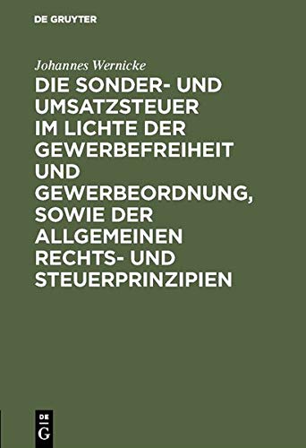 Die Sonder- und Umsatzsteuer im Lichte der Gewerbefreiheit und Gewerbeordnung, sowie der allgemeinen Rechts- und Steuerprinzipien Books