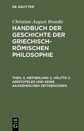 Christian August Brandis: Handbuch der Geschichte der Griechisch-Römischen Philosophie / Aristoteles und seine akademischen Zeitgenossen Books