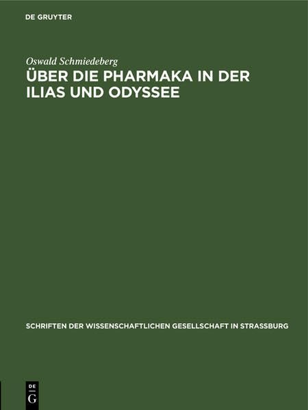 Über die Pharmaka in der Ilias und Odyssee (Schriften der Wissenschaftlichen Gesellschaft in Straßburg) Medicine