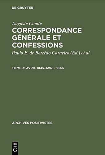 Correspondance générale et confessions/Avril 1845 - avril 1846 (Archives positivistes) Books