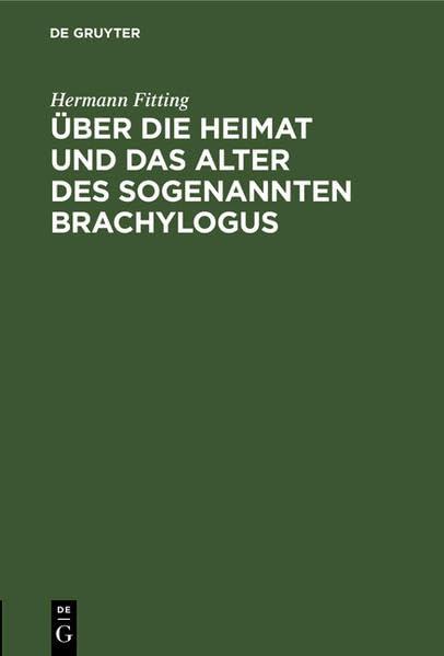 Über die Heimat und das Alter des sogenannten Brachylogus: nebst Untersuchungen über die Geschichte der Rechtswissenschaft in Frankreich am Anfange des Mittelalters Law